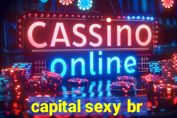 capital sexy br